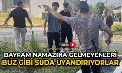 Bayram namazına gelmeyenleri buz gibi suda uyandırıyorlar