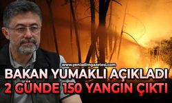 Bakan Yumaklı açıkladı: 2 günde 150 yangın çıktı