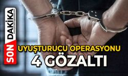Uyuşturucu operasyonu: 4 gözaltı