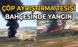 Çöp ayrıştırma tesisi bahçesinde yangın