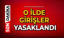 O İlde girişler yasaklandı