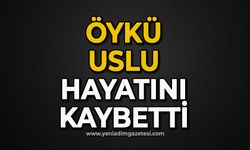 Öykü Uslu hayatını kaybetti