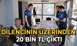 Dilencinin üzerinden 20 bin TL çıktı