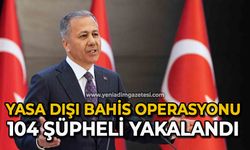 Yasa dışı bahis operasyonu: 104 şüpheli yakalandı