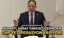 AK Parti, saray yargısı üzerinden CHP'ye operasyon yapıyor!