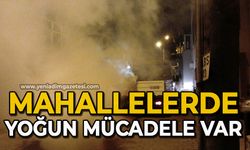 Mahallelerde yoğun mücadele var
