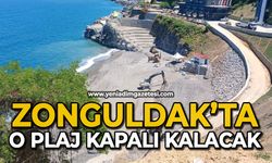 Zonguldak’ta o plaj kapalı kalacak