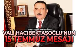 Vali Hacıbektaşoğlu 15 Temmuz mesajı yayınladı