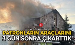 Patronların araçlarını 3 gün sonra çıkarttık