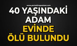 40 yaşındaki adam evinde ölü bulundu