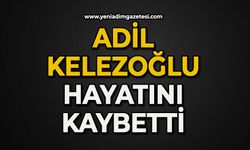 Adil Kelezoğlu hayatını kaybetti