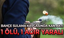 Bahçe sulama kavgası kanlı bitti: 1 ölü, 1 ağır yaralı
