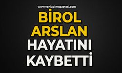 Birol Arslan hayatını kaybetti