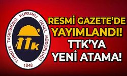 Resmi Gazete’de yayımlandı: TTK’ya yeni atama