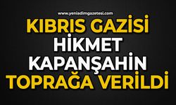 Kıbrıs gazisi Hikmet Kapanşahin toprağa verildi