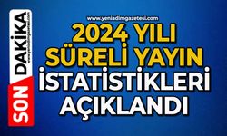 2024 Yılı Süreli Yayın İstatistikleri açıklandı
