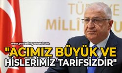 "Acımız büyük ve hislerimiz tarifsizdir"