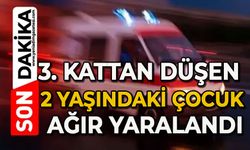 3. kattan düşen 2 yaşındaki çocuk ağır yaralandı