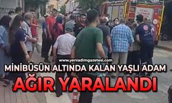 Minibüsün altında kalan yaşlı adam ağır yaralandı
