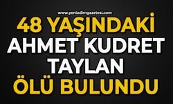 48 yaşındaki Ahmet Kudret Taylan ölü bulundu