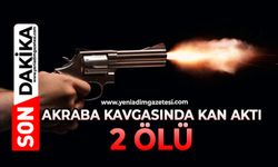 Akraba kavgasında kan aktı: 2 ölü