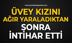 Üvey kızını ağır yaraladıktan sonra canına kıydı