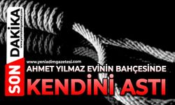Ahmet Yılmaz evinin bahçesinde kendini astı