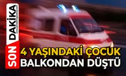 4 yaşındaki çocuk balkondan düştü