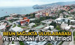 BEUN sağlıkta uluslararası yetkinliğini tescil ettirdi