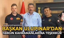 Başkan Ulupınar’dan yangın kahramanlarına teşekkür