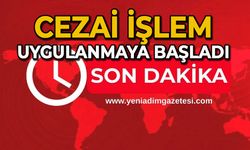 Cezai işlem uygulanmaya başladı