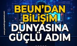 BEUN’dan bilişim dünyasına güçlü adım