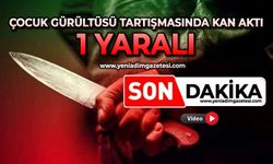 Çocuk gürültüsü tartışmasında kan aktı: 1 yaralı