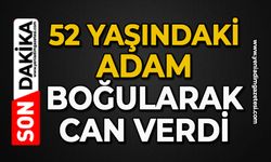 52 yaşındaki adam boğularak can verdi