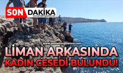 Liman arkasında kadın cesedi bulundu!