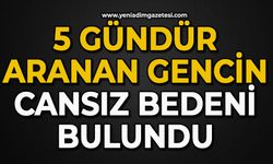 5 gündür aranan gencin cansız bedeni bulundu