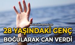28 yaşındaki genç boğularak can verdi
