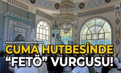 Cuma hutbesinde “FETÖ” vurgusu!