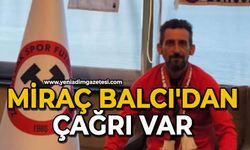 Miraç Balcı'dan çağrı var