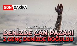 Denizde can pazarı: 2 genç denizde boğuldu