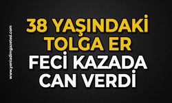 38 yaşındaki Tolga Er feci kazada can verdi