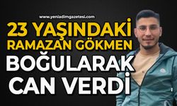 23 yaşındaki Ramazan Gökmen boğularak can verdi
