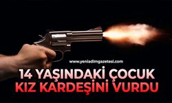 14 yaşındaki çocuk kız kardeşini vurdu