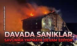 Otel yangını davasında sanıklar savunma yapmaya devam ediyor