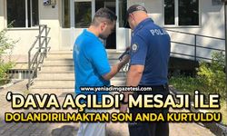"Dava açıldı" mesajı ile dolandırılmaktan polis kurtardı