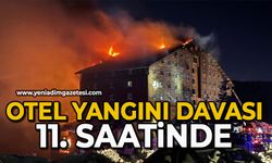 Otel yangını davası 11. saatinde