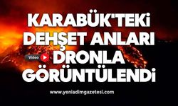 Karabük'teki dehşet anları dronla görüntülendi