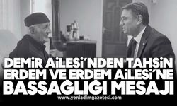 Demir Ailesi’nden Tahsin Erdem ve Erdem Ailesi’ne başsağlığı mesajı