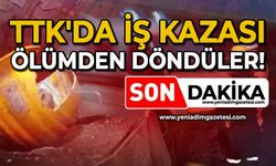 Ttk'da iş kazası: Ölümden döndüler!