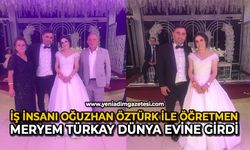 İş insanı Oğuzhan Öztürk ile öğretmen Meryem Türkay dünya evine girdi